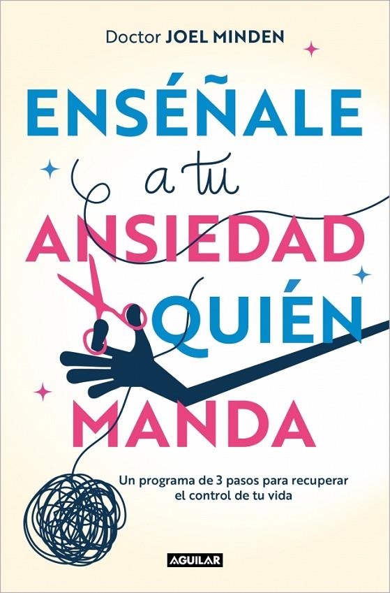 ENSÉÑALE A TU ANSIEDAD QUIÉN MANDA | 9788403525153 | MINDEN, JOEL