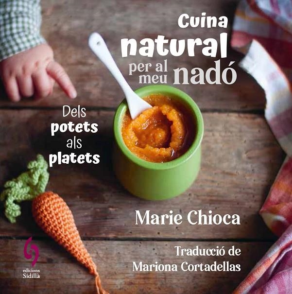 CUINA NATURAL PER AL MEU NADÓ | 9788412818581 | CHIOCA, MARIE