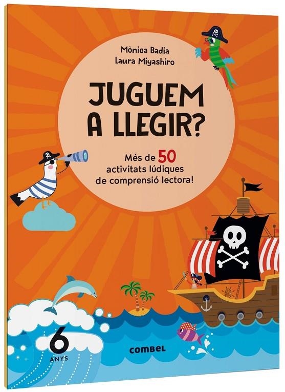 JUGUEM A LLEGIR? MÉS DE 50 ACTIVITATS LÚDIQUES DE COMPRENSIÓ LECTORA! 6 ANYS | 9788411582155 | BADIA CANTARERO, MÒNICA