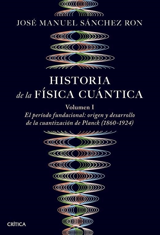 HISTORIA DE LA FÍSICA CUÁNTICA | 9788491997252 | SÁNCHEZ RON, JOSÉ MANUEL