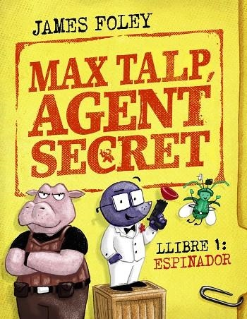 MAX TALP, AGENT SECRET. LLIBRE 1: ESPINADOR | 9788448964498 | FOLEY, JAMES